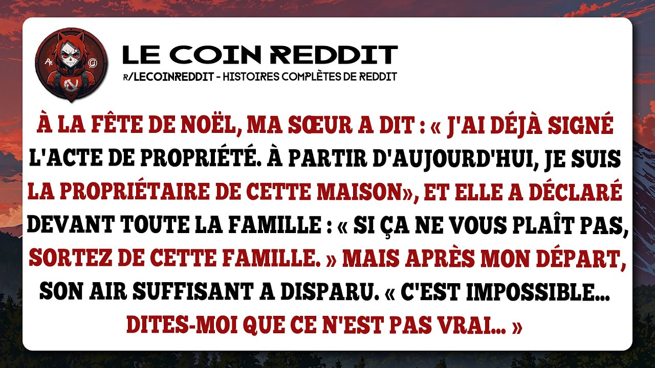 À la fête de Noël, ma sœur a dit : « J'ai déjà signé l'acte de propriété. À partir d'aujourd'hui...