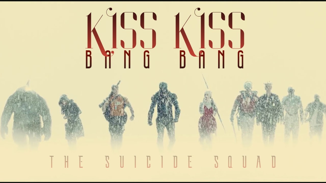 The Suicide Squad | Kiss Kiss Bang Bang