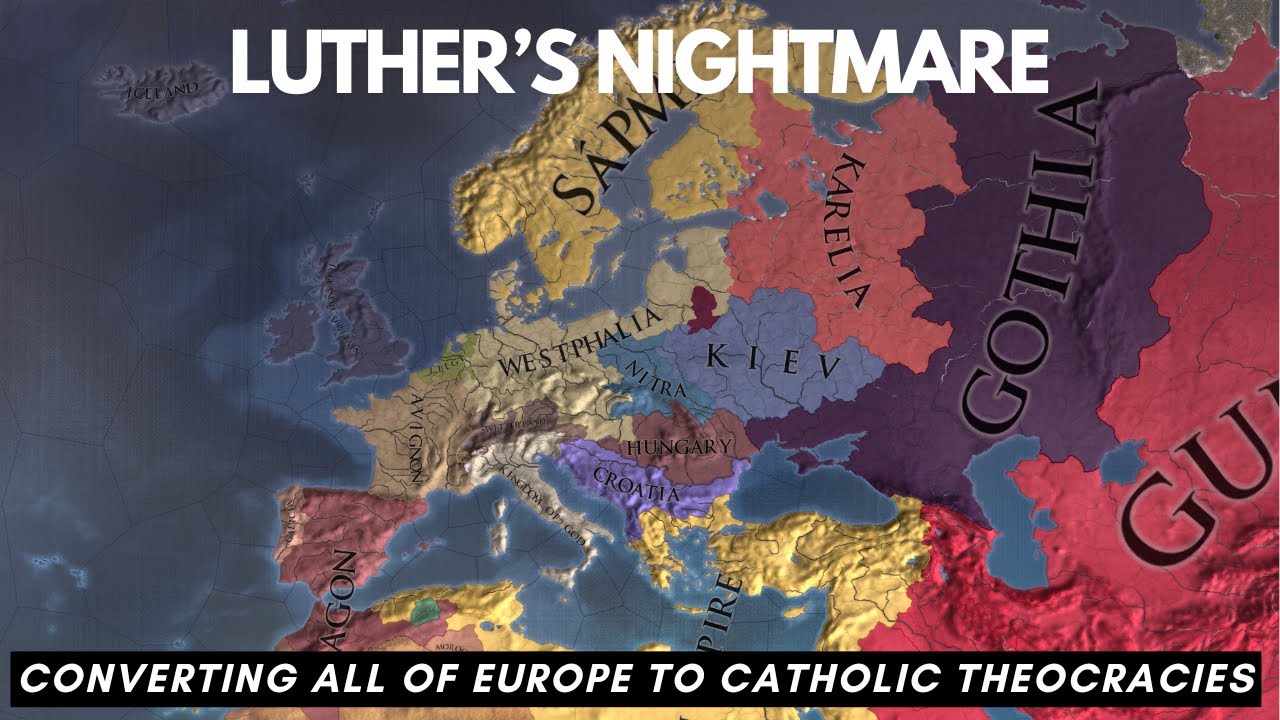 Luther's Nightmare - Converting All of Europe to Catholic Theocracies