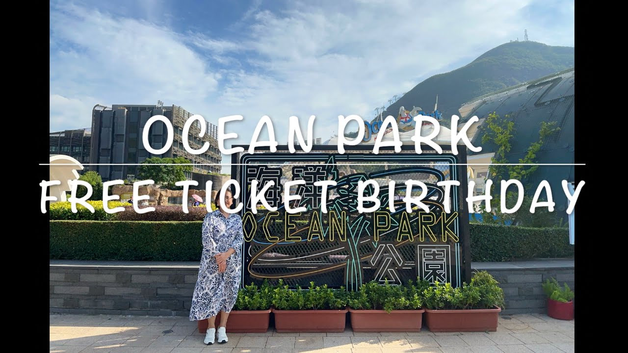 OCEAN  PARK / FREE TICKET BIRTHDAY