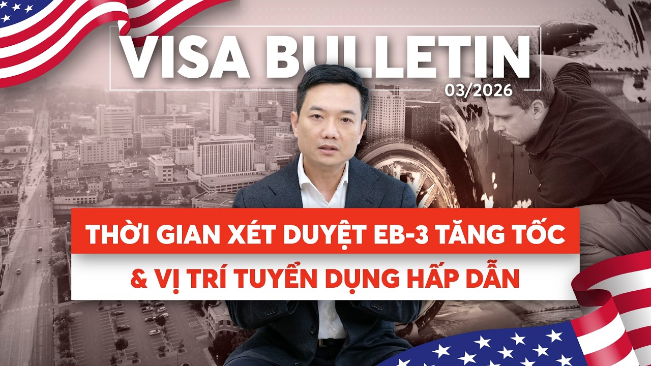 Thời Gian Xét Duyệt EB-3 Tăng Tốc – Cập Nhật Lịch Chiếu Khán EB-3 Mới Nhất