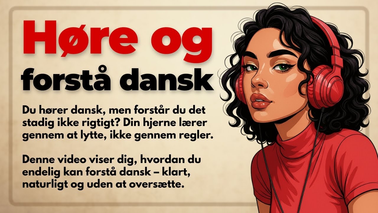 Слушайте и Понимайте Датский – Метод, Который Действительно Работает!
