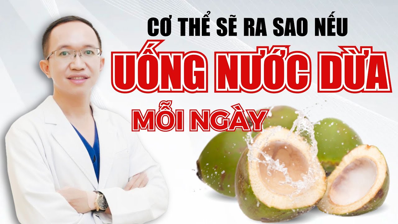 Cơ Thể Sẽ Ra Sao Nếu Uống Nước Dừa Mỗi Ngày | Bác Sĩ Trần Minh