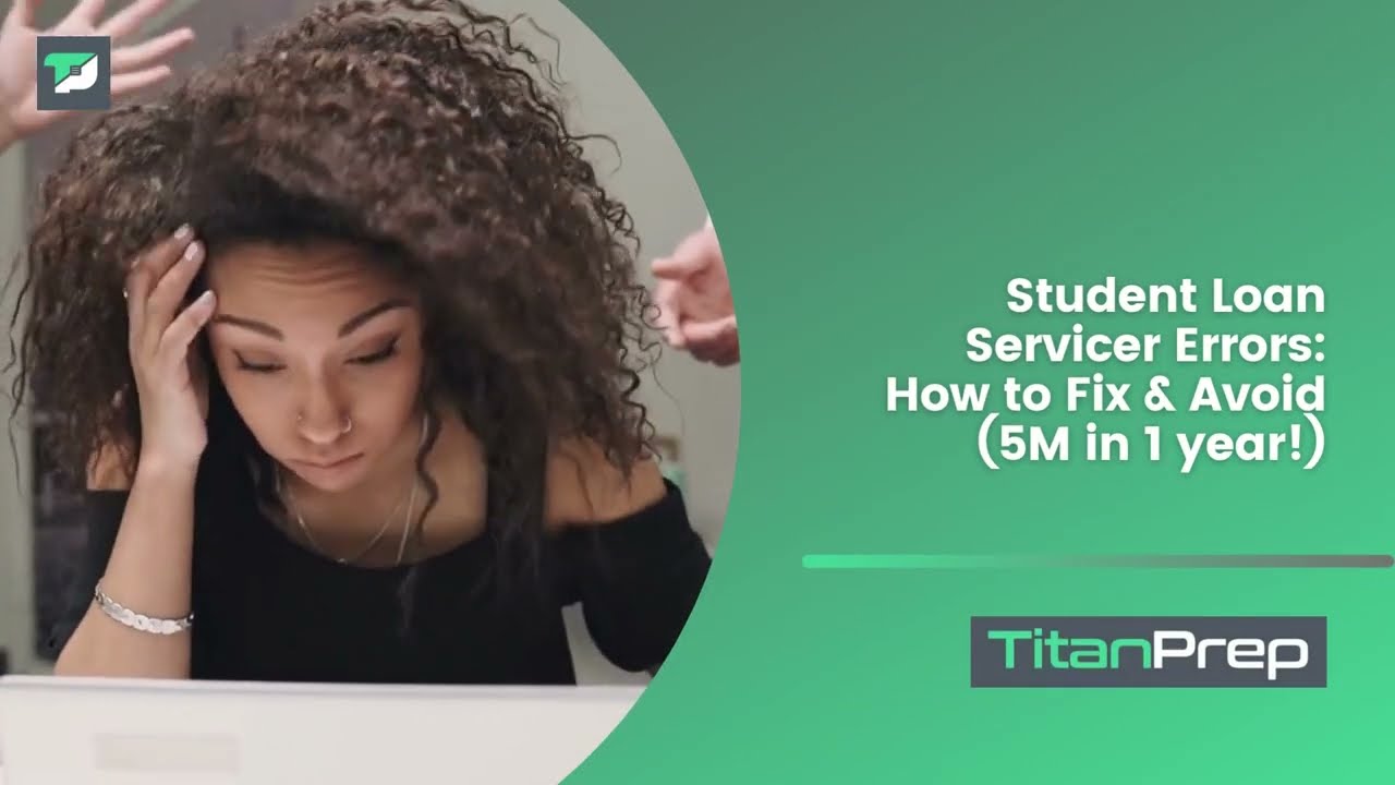 Student Loan Servicer Errors: How to Fix and Avoid (5M in 1year!) | TitanPrep
