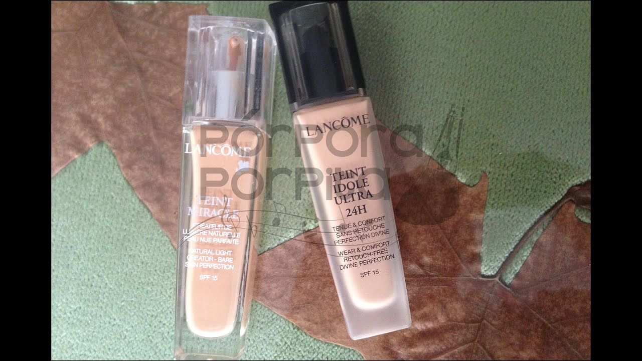 Comparando Bases IDOLE y TEINT MIRACLE de LANCOME (con colaboración de la porpomami)