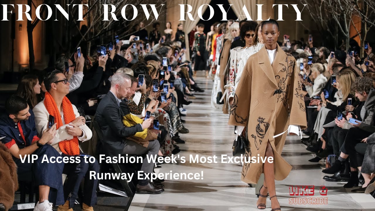 Front Row Royalty: VIP Access to Fashion Week's Most Exclusive Runway Experience!