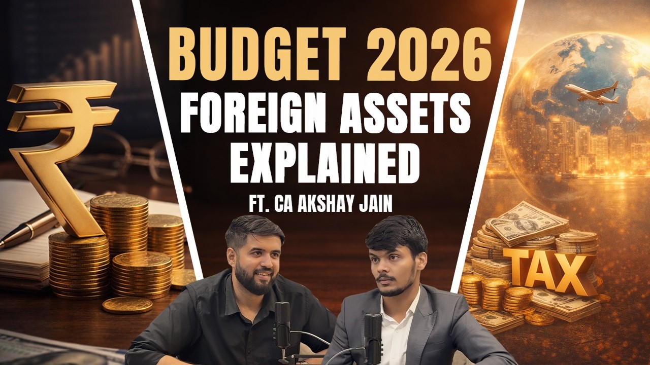 Budget 2026 Explained | Why You Must Worry About Foreign Assets | F.t CA Akshay Jain