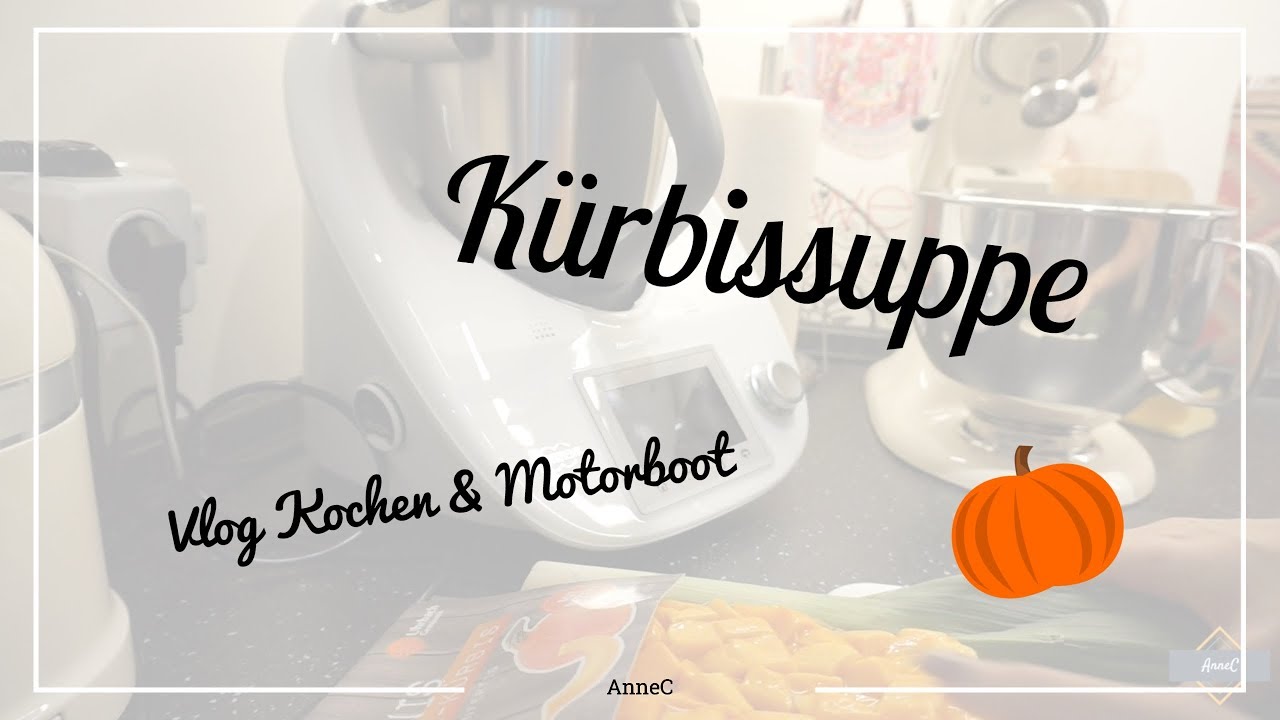 Vlog | Thermomix Kürbissuppe | Motorboot | AnneC