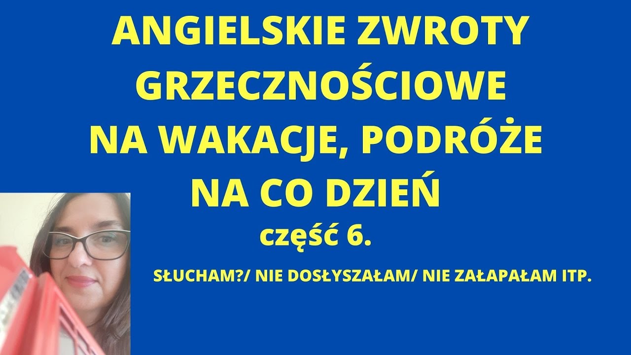 Angielski codzienny. jak powiedzieć, że się nie dosłyszało, prosi o powtórzenie itd