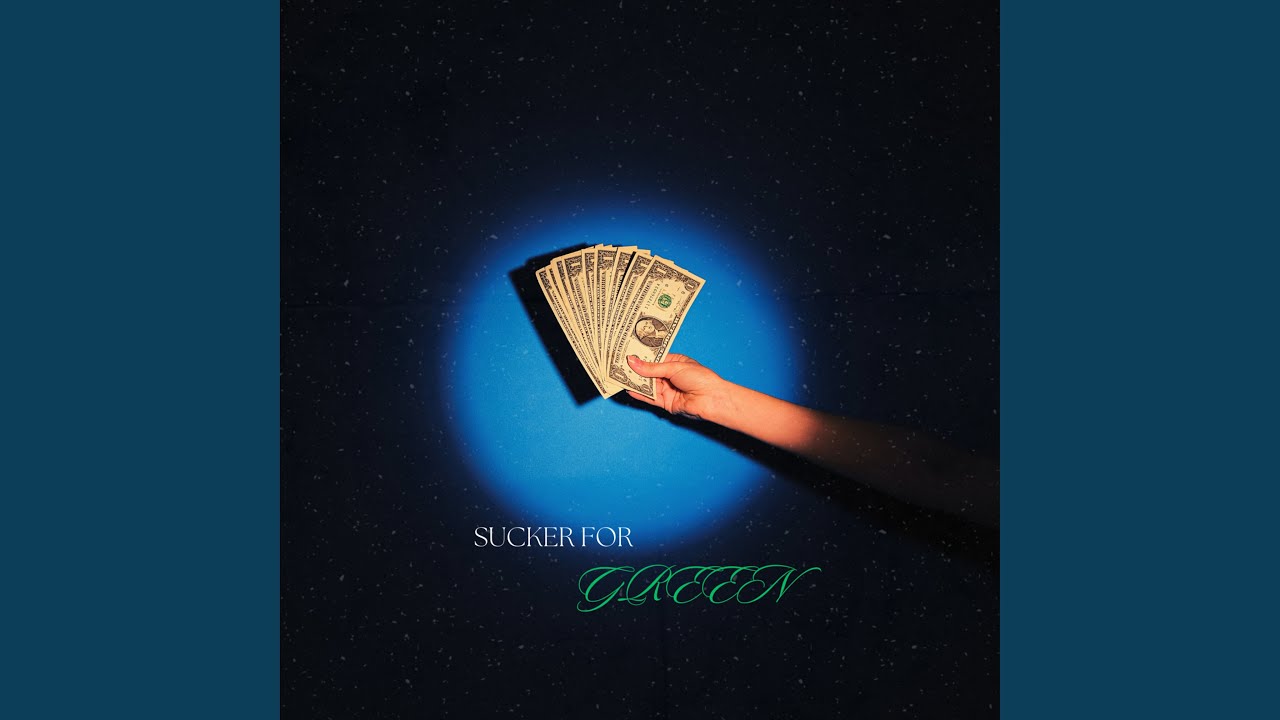 SUCKER FOR GREEN (NO MONEY)