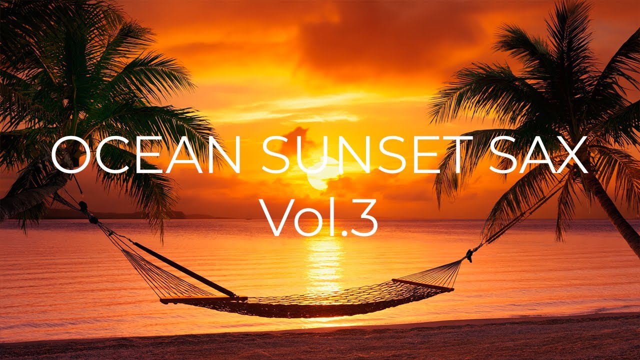 OCEAN SUNSET SAX Vol.3 – Роскошный Smooth Jazz & Chillout на Закате