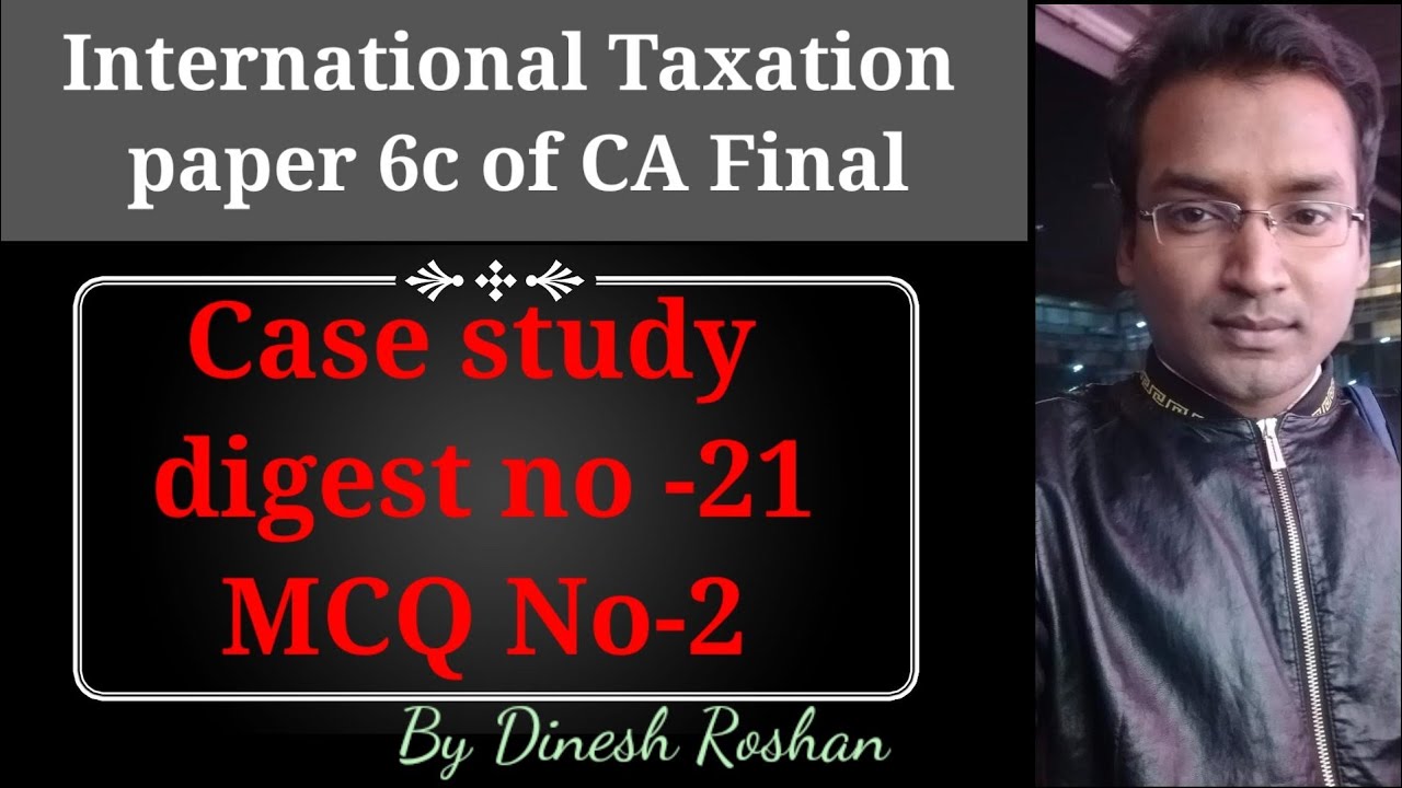 International Taxation paper 6c of CA Final case study no-21 MCQ no-2