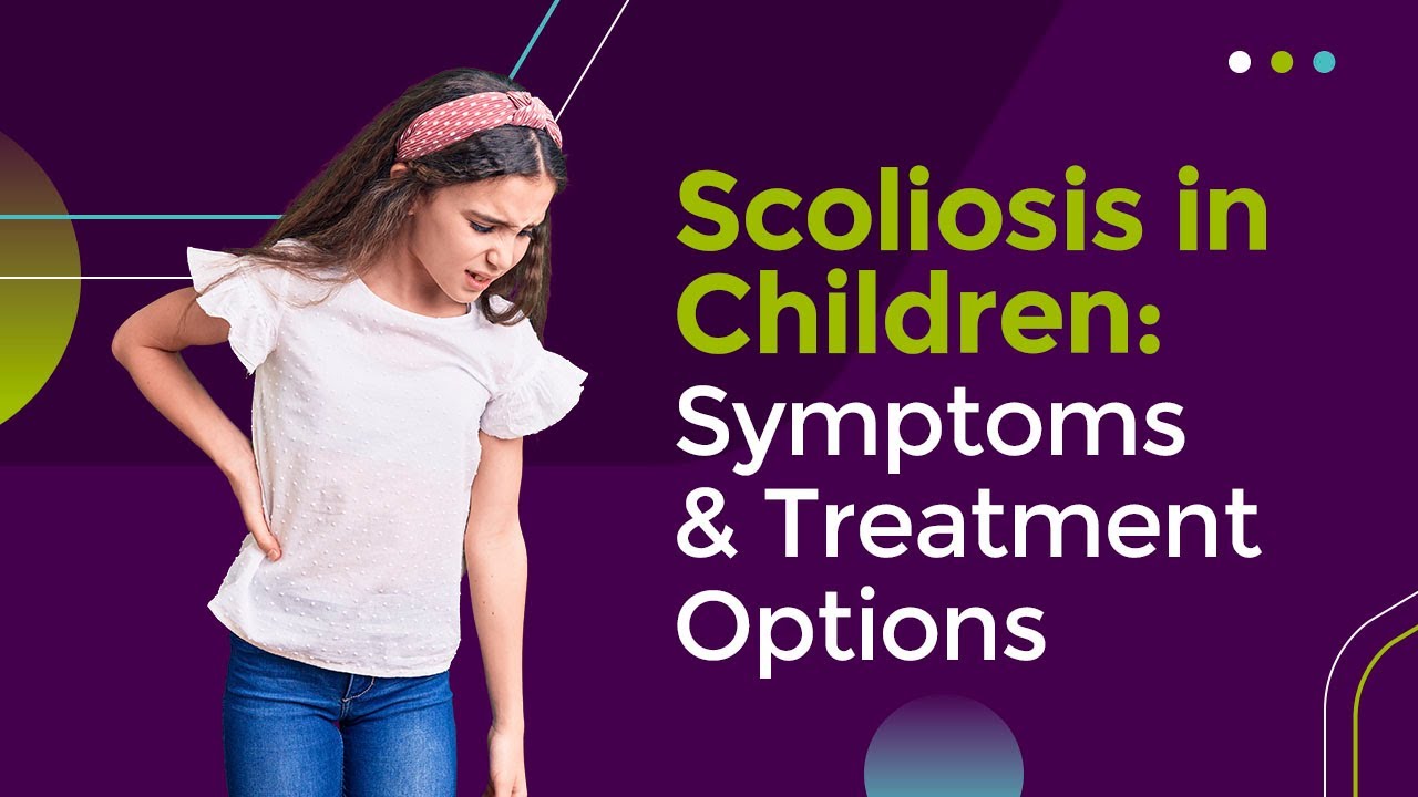 Scoliosis in Children: Symptoms and Treatment Options
