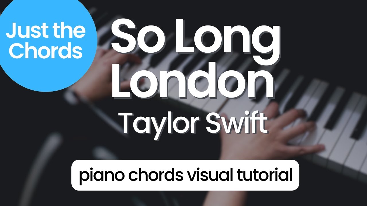 Piano Chords - So Long London (Taylor Swift)