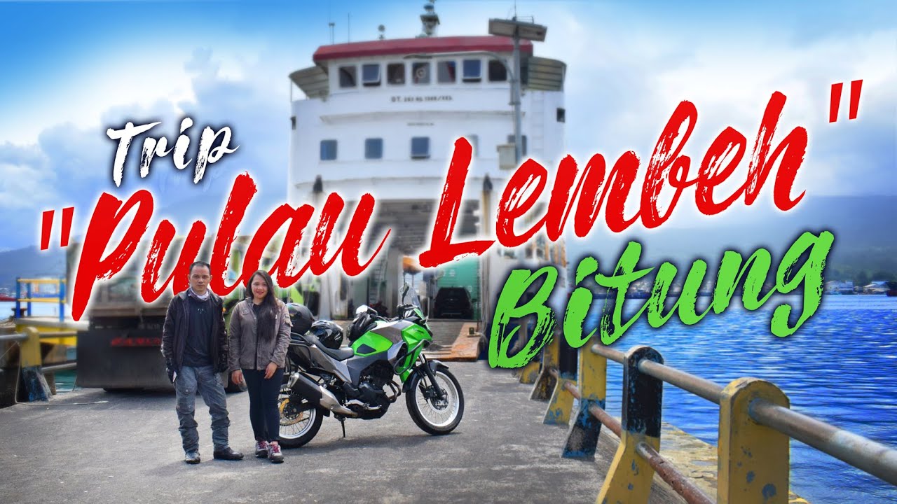 Trip PULAU LEMBEH - Bitung  |  