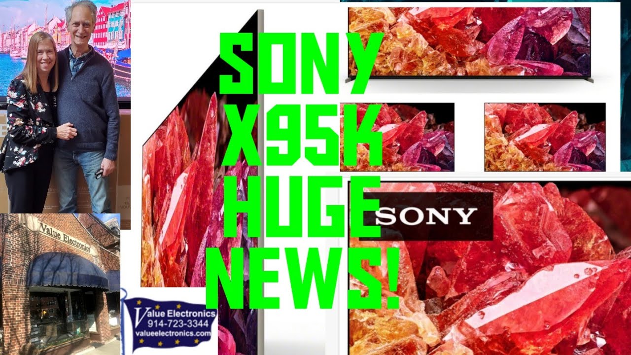 SONY X95K MINI LED HUGE NEWS AS WELL AS NEWS ON THE X90K AND 8K Z9K MASTER SERIES ,VALUE ELECTRONICS