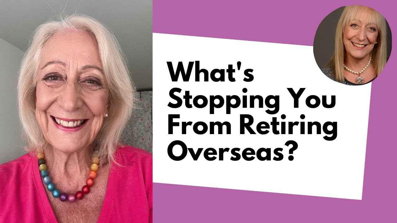 What's Stopping You From Retiring Overseas?