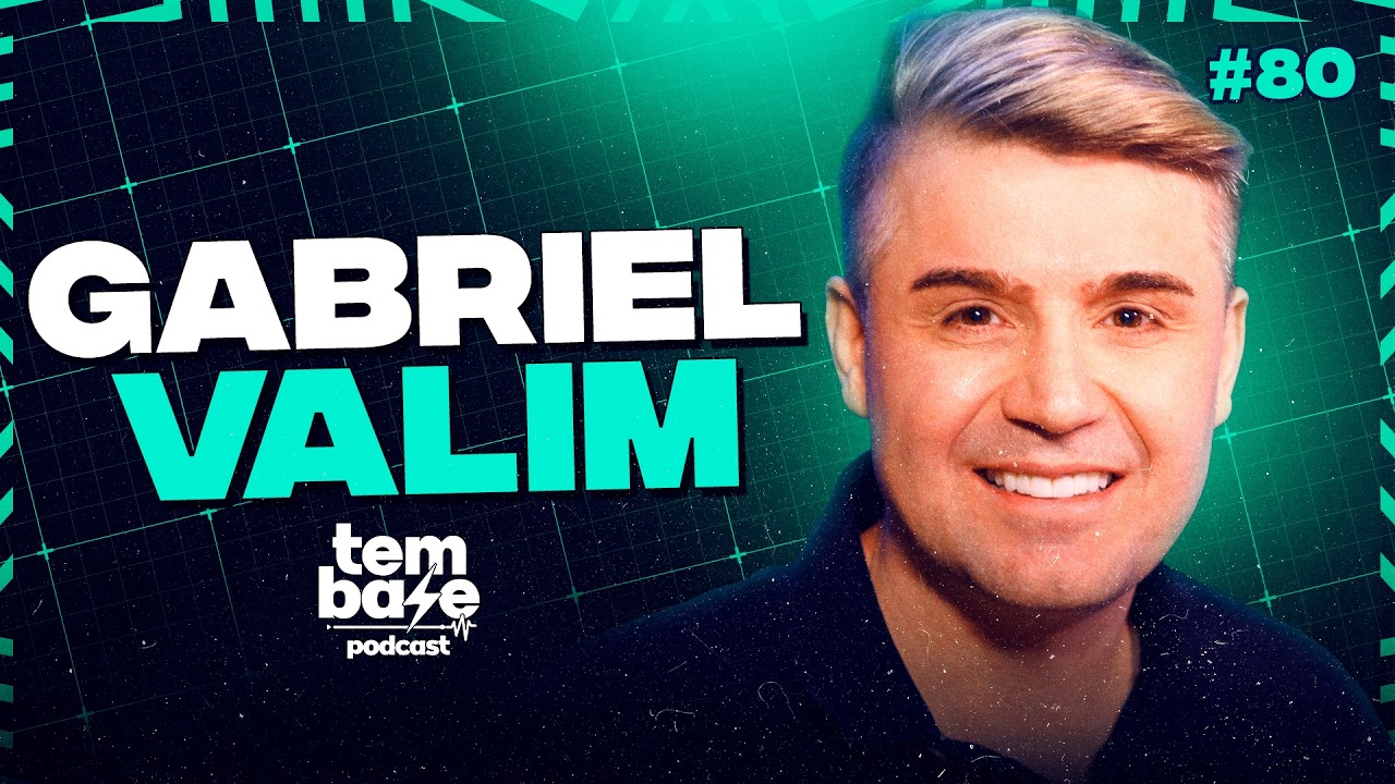 GABRIEL VALIM - Tem Base Podcast #080