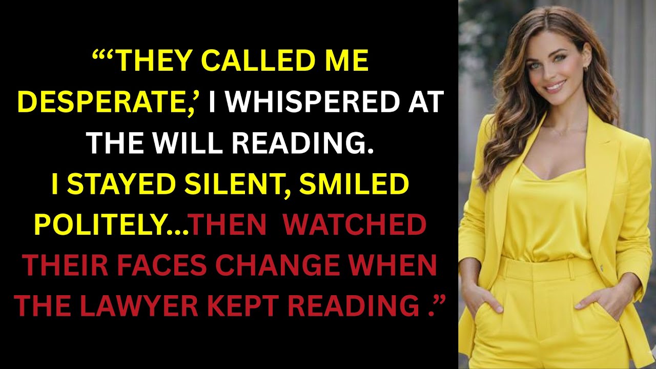 They Called Me Desperate - Until They Read the Will.
