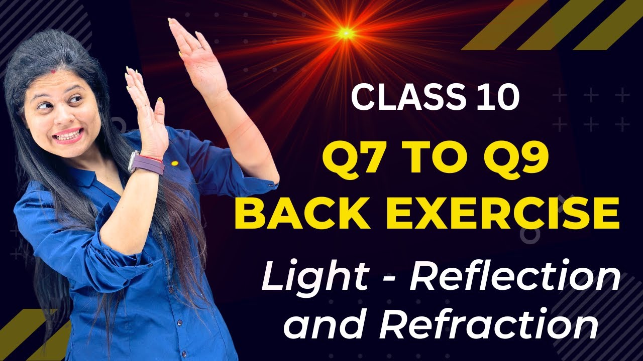 Q7 to Q9 | Back Exercise | Chapter 9 | Light | Class 10 Science | NCERT