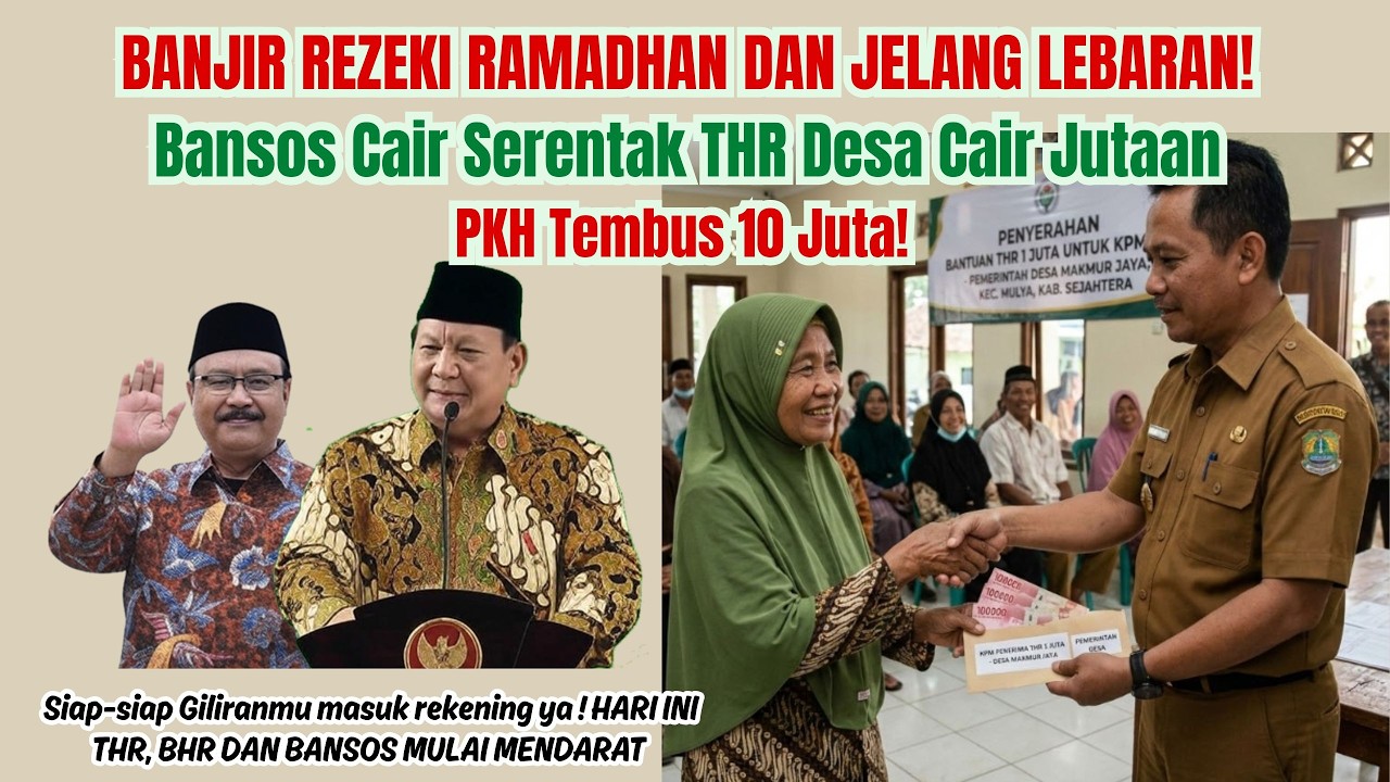 BANJIR REZEKI JELANG LEBARAN! Bansos Cair Serenta  THR Desa Cair Jutaan & PKH Tembus 10 Juta!