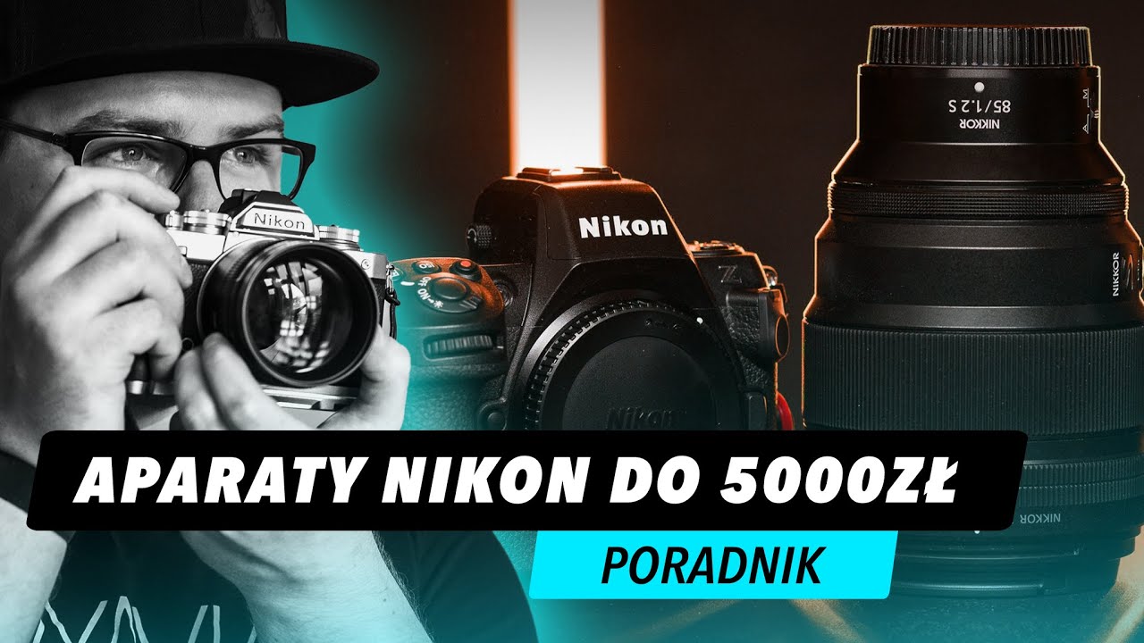 Jaki Aparat Wybrać do 5000zł? SYSTEM NIKON
