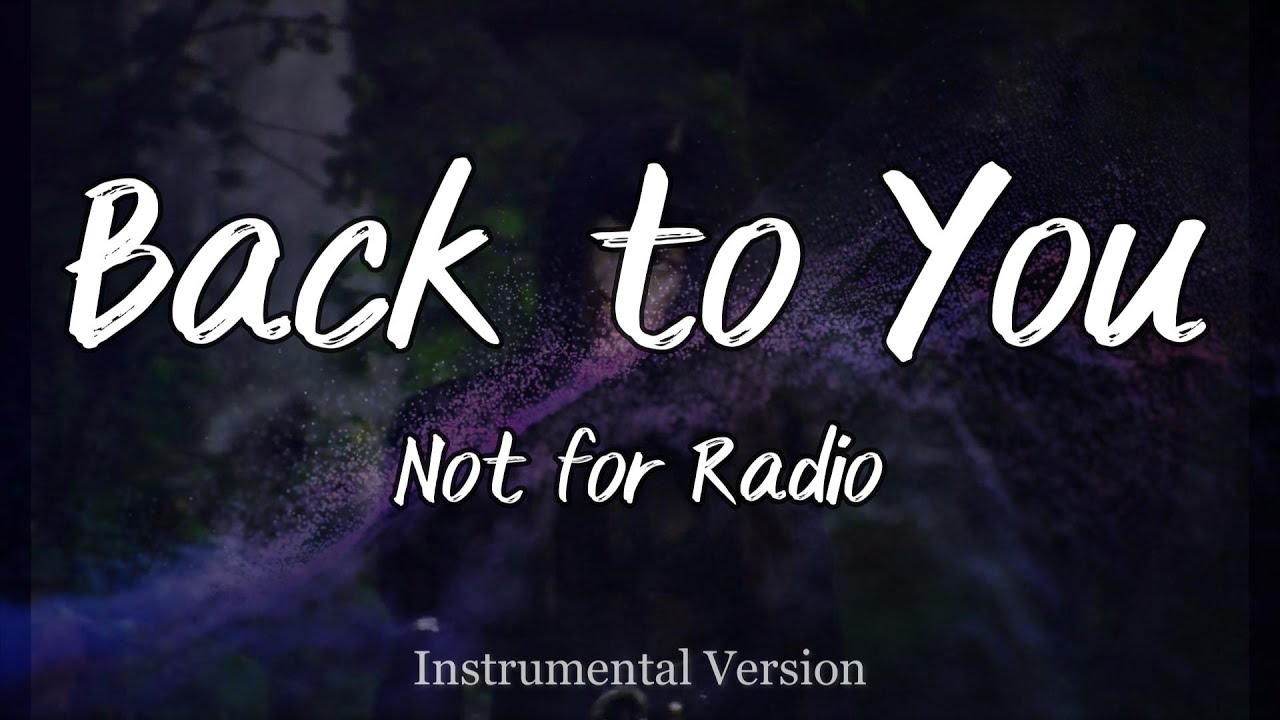 Not for Radio - Back to You (Instrumental)
