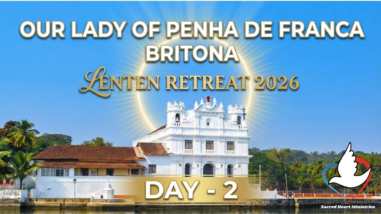 Lenten Retreat at Our Lady of Penha de franca, Britona Goa | Day - 2