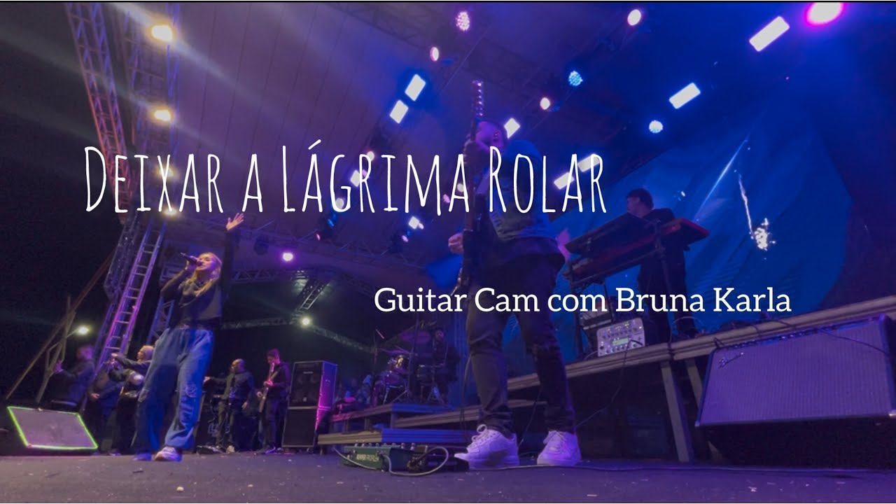 Deixar a Lágrima Rolar - Guitar Cam com Bruna Karla