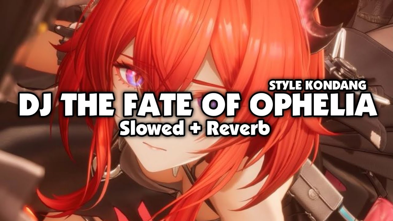 DJ THE FATE OF OPHELIA STYLE KONDANG (Slowed + Reverb)