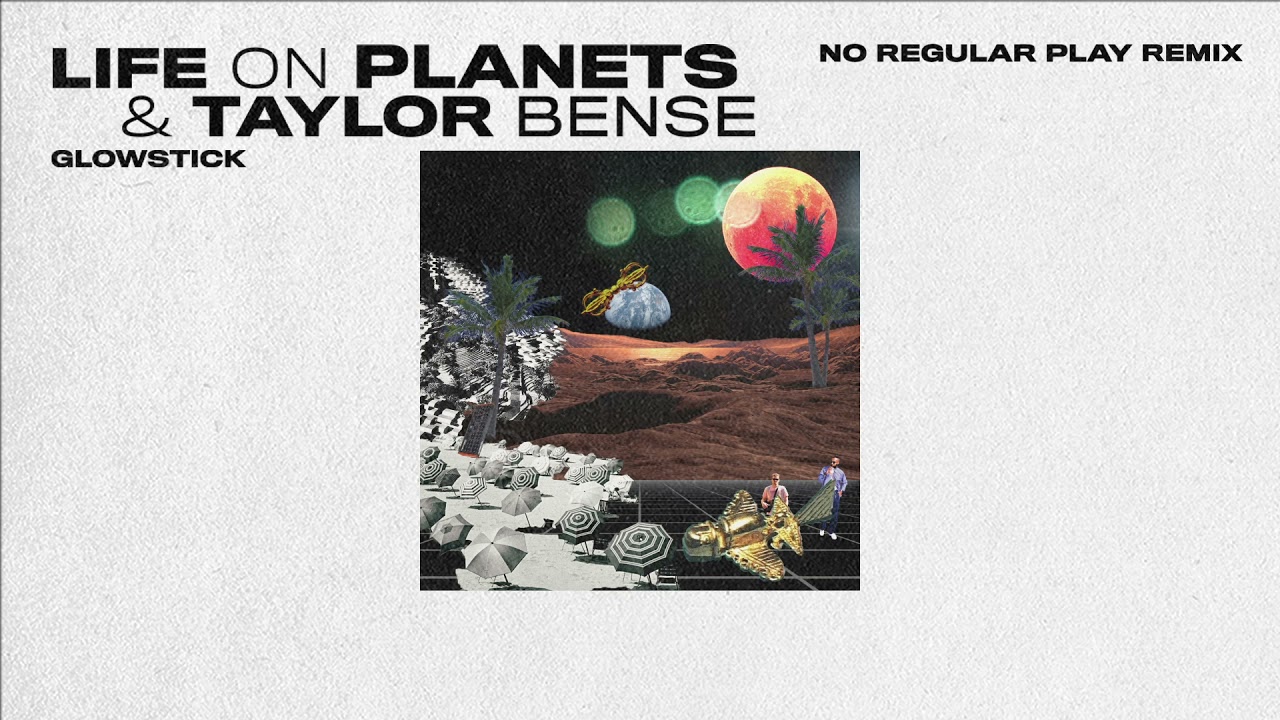 Life On Planets & Taylor Bense - Glowstick (No Regular Play Remix) | Kitsuné Musique