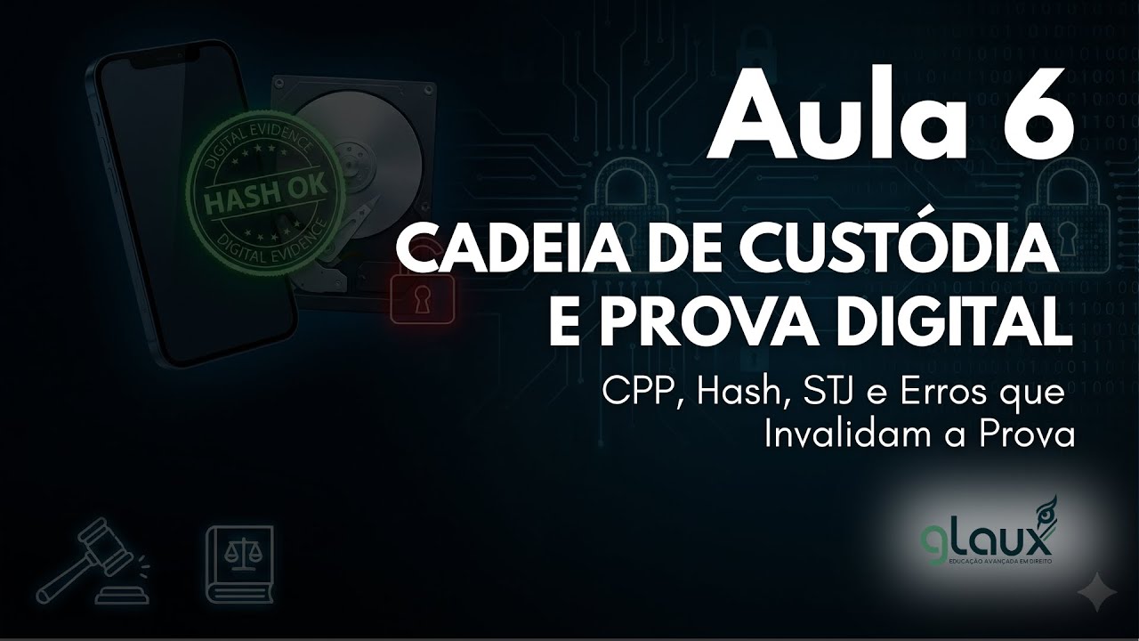 Cadeia de Custódia na Prova Digital: CPP, Hash, Forense e Jurisprudência do STJ