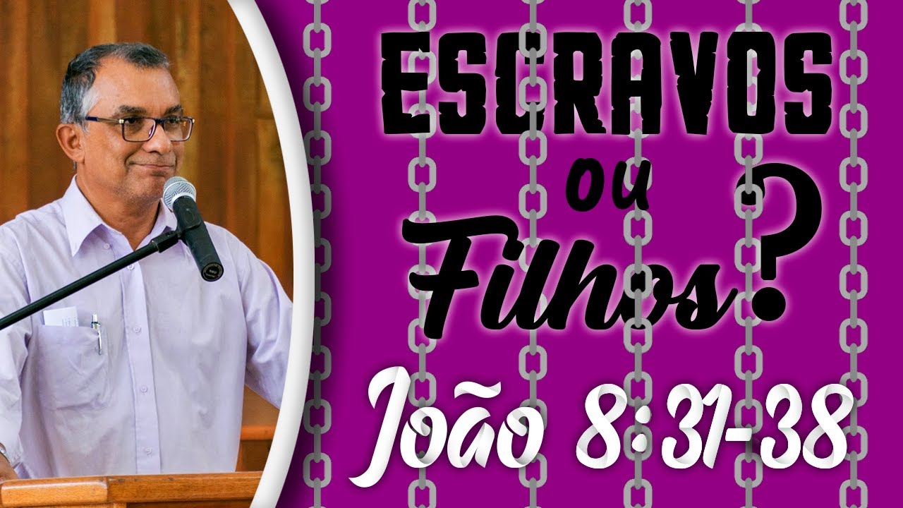 Conhecereis a Verdade, e a Verdade vos Libertará - Pregação Evangélica - João 8:31-38