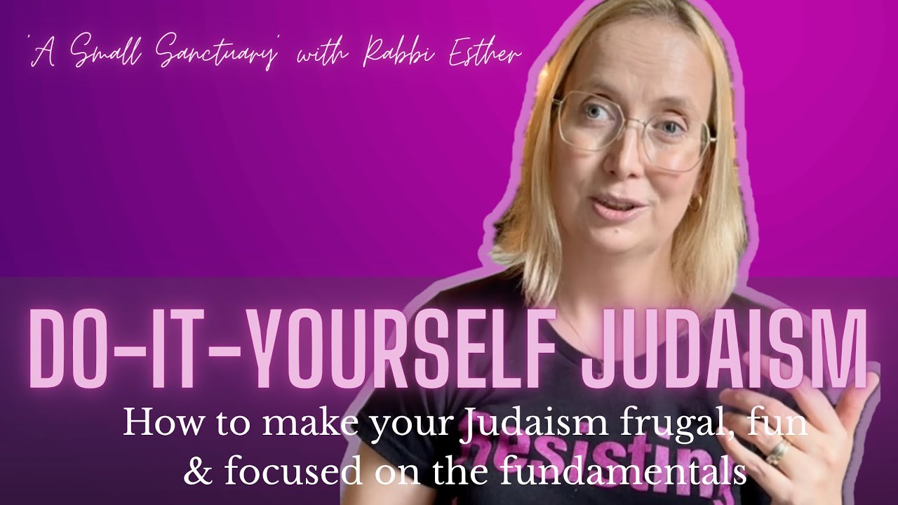 🧰DIY JUDAISM🤔 - how to make your Jewish life frugal, fun & focused on the fundamentals 