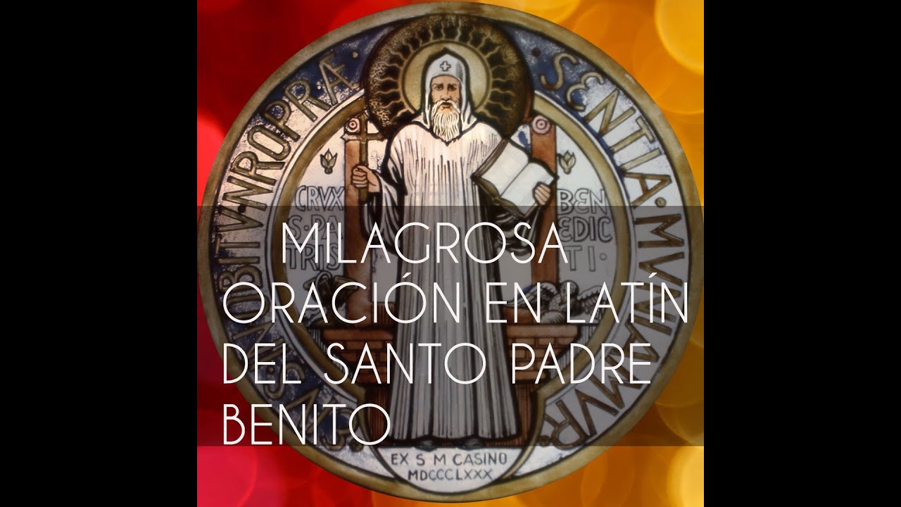 La Oraci&oacute;n mas Poderosa  a San Benito  al Latin con traducci&oacute;n al espa&ntilde;ol