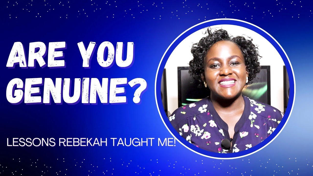 Are You Genuine? 3 Things I learnt from Rebekah as a Single Woman