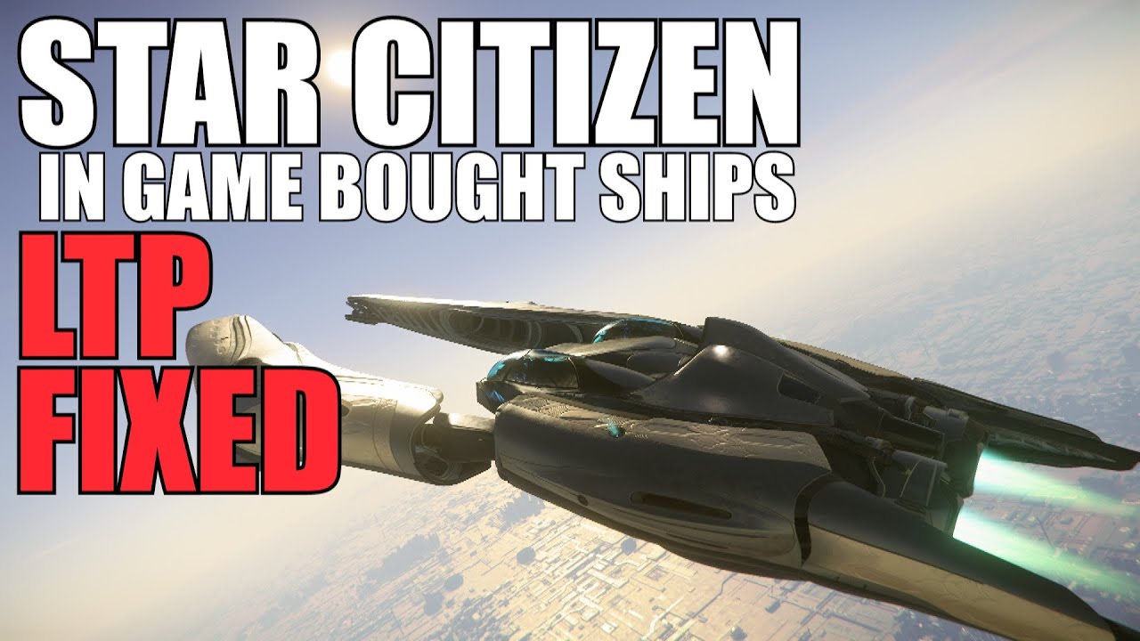 Star Citizen game 3.10.2 LTP Long term persistence for in game bought ships FIXED New patch coming!