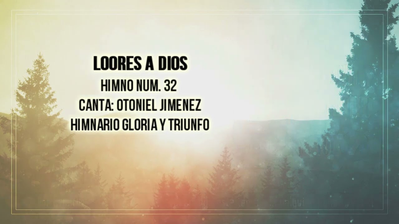 LOORES A DIOS himnario de Gloria y Triunfo num 32