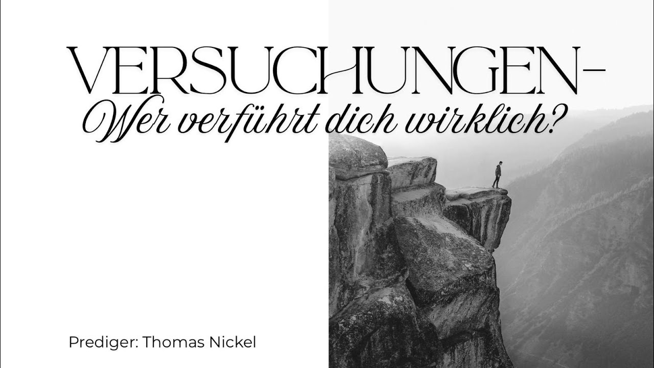 Versuchungen - Wer verführt dich wirklich? (Jak 1, 13-18) Prediger Thomas Nickel 