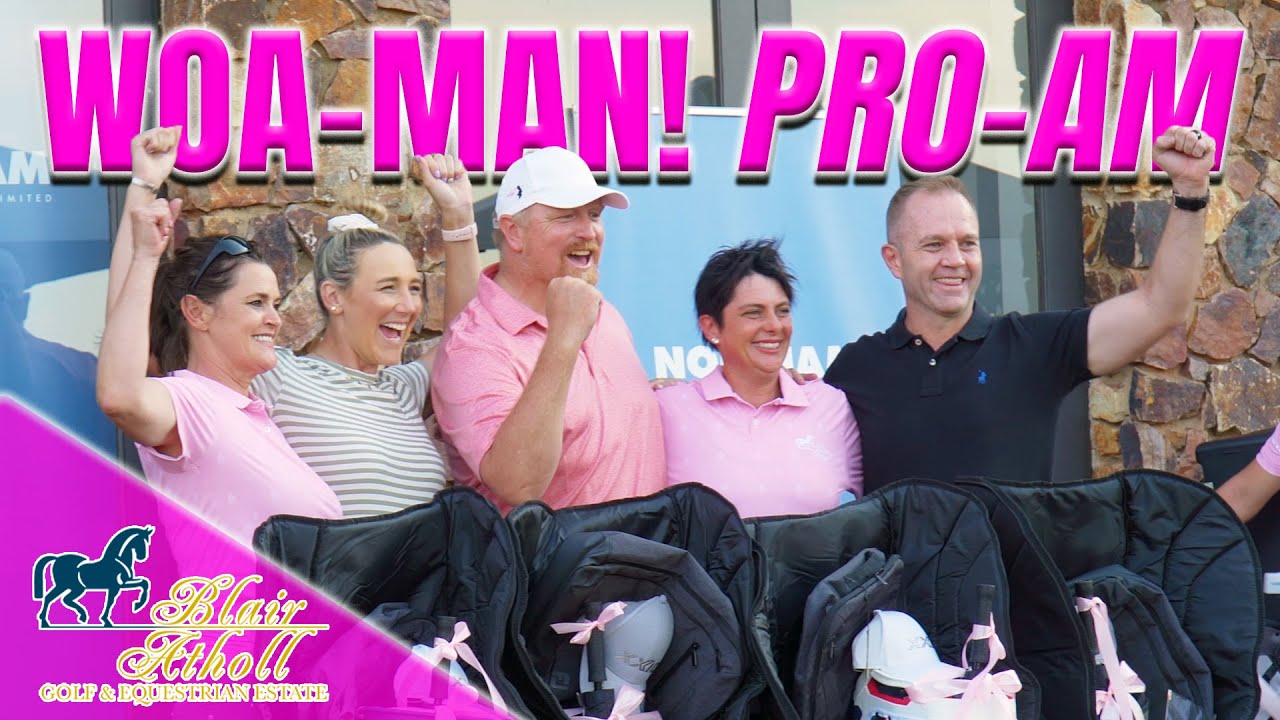 An Unforgettable WOA-MAN! Pro-Am at Blair Atholl | Thank You RUSSO ROBERTS-GOUWS!