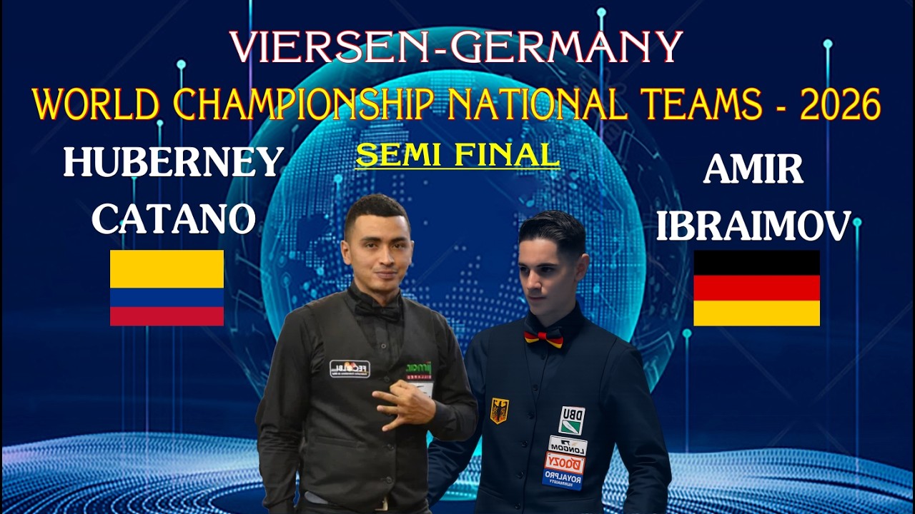 SEMI FINAL- BÁN KẾT - HUBERNEY CATANO vs AMIR IBRAIMOV - WORLD CHAMPIONSHIP NATIONAL TEAMS -2026