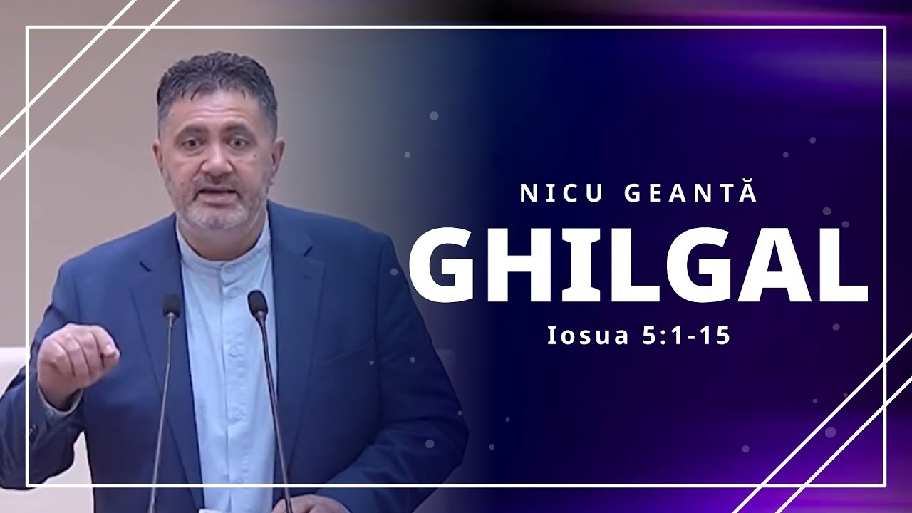 Ghilgal (Iosua 5:1-15) | Nicu Geantă