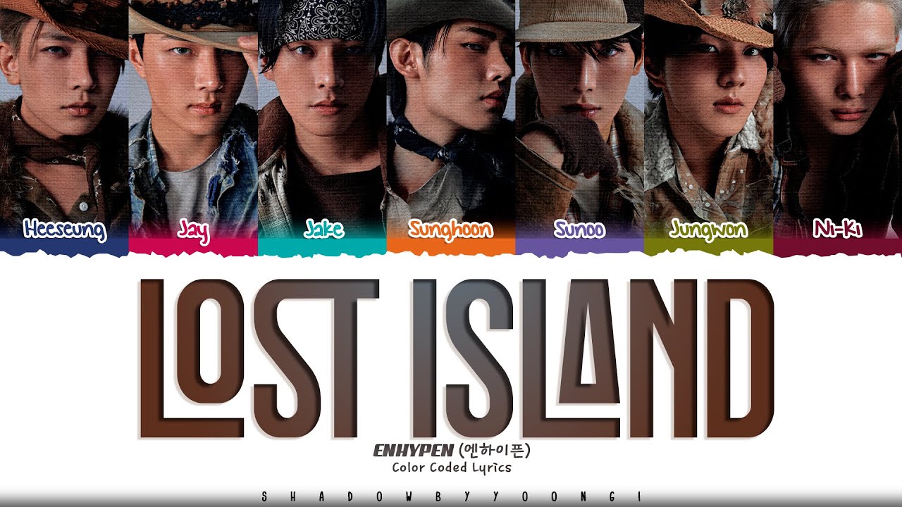 ENHYPEN 'Lost Island' Lyrics (엔하이픈 Lost Island 가사) [Color Coded Han_Rom_Eng] | ShadowByYoongi