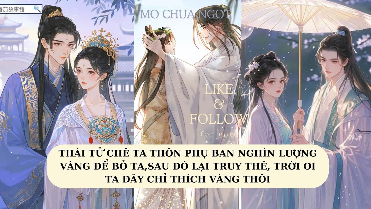 [FULL]THÁI TỬ CHÊ TA THÔN PHỤ BAN 1000 LƯỢNG VÀNG ĐỂ BỎ TA SAU ĐÓTRUY THÊ,TA ĐÂY CHỈ THÍCH VÀNG THÔI