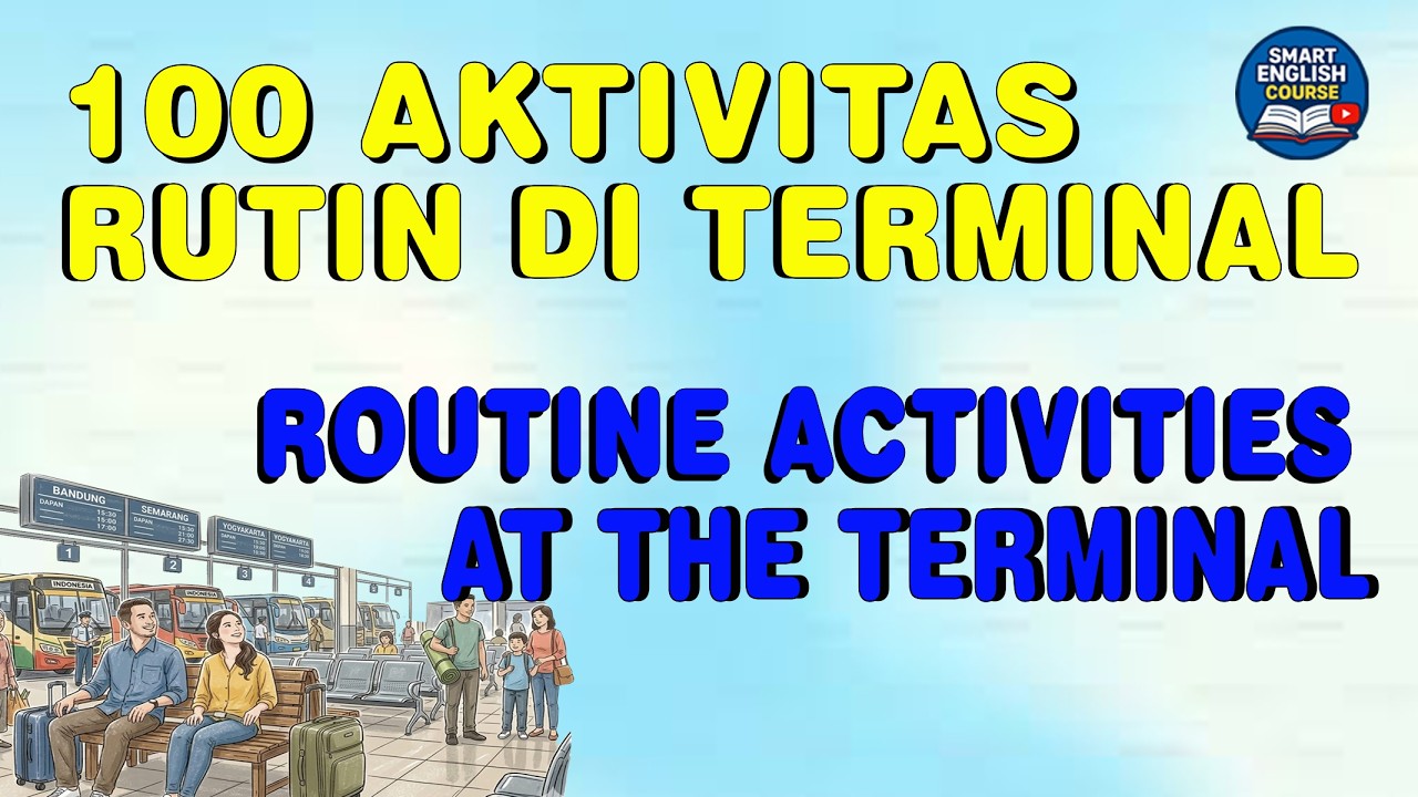 100 AKTIVITAS RUTIN DI TERMINAL BUS | ROUTINE ACTIVITIES AT THE TERMINAL | BELAJAR BAHASA INGGRIS