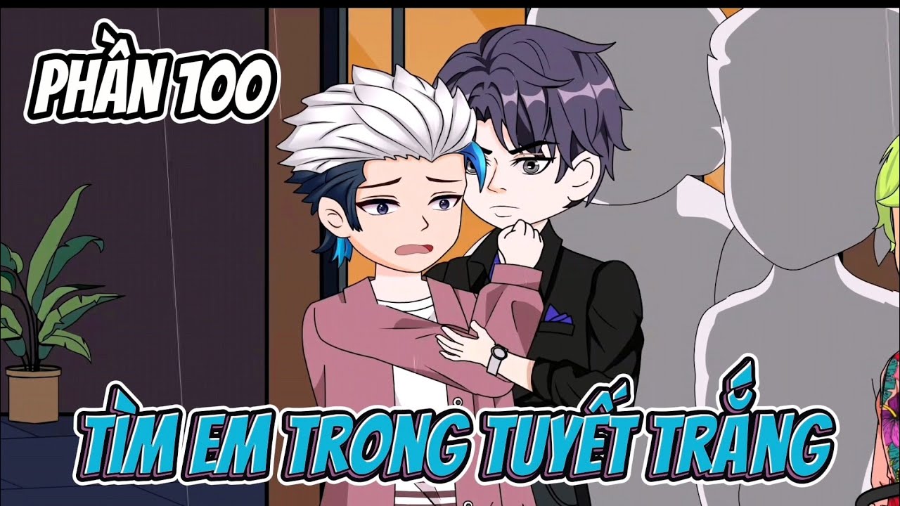 version (BL) seri boylove  | phần 100 | Tìm Em Trong Tuyết Trắng | • Vuongsub