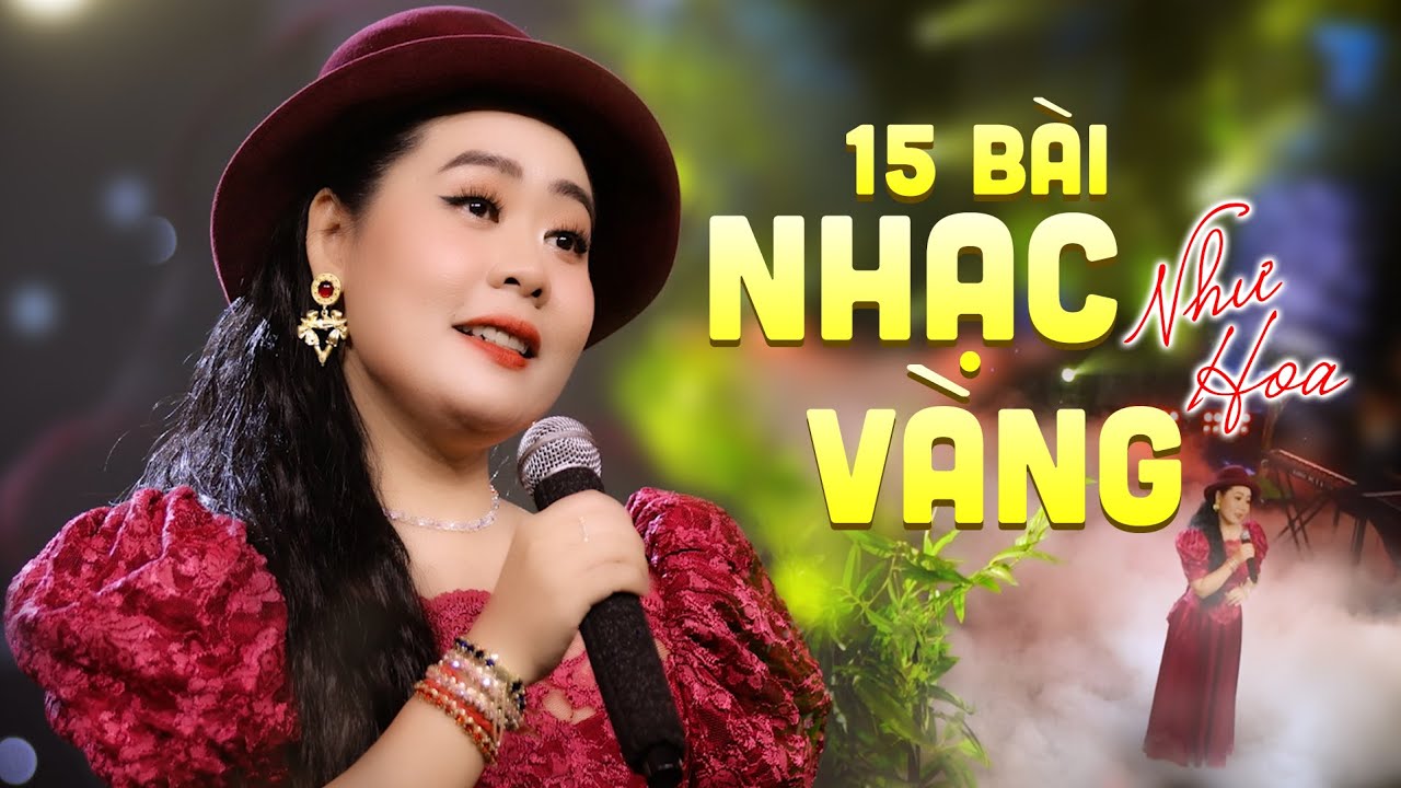 15 Bài Nhạc Vàng Tuyển Chọn Ngọt Ngào Nhất Của Như Hoa - Giọng Ca Hút Hồn Khán Giả Nghe Là Nghiện