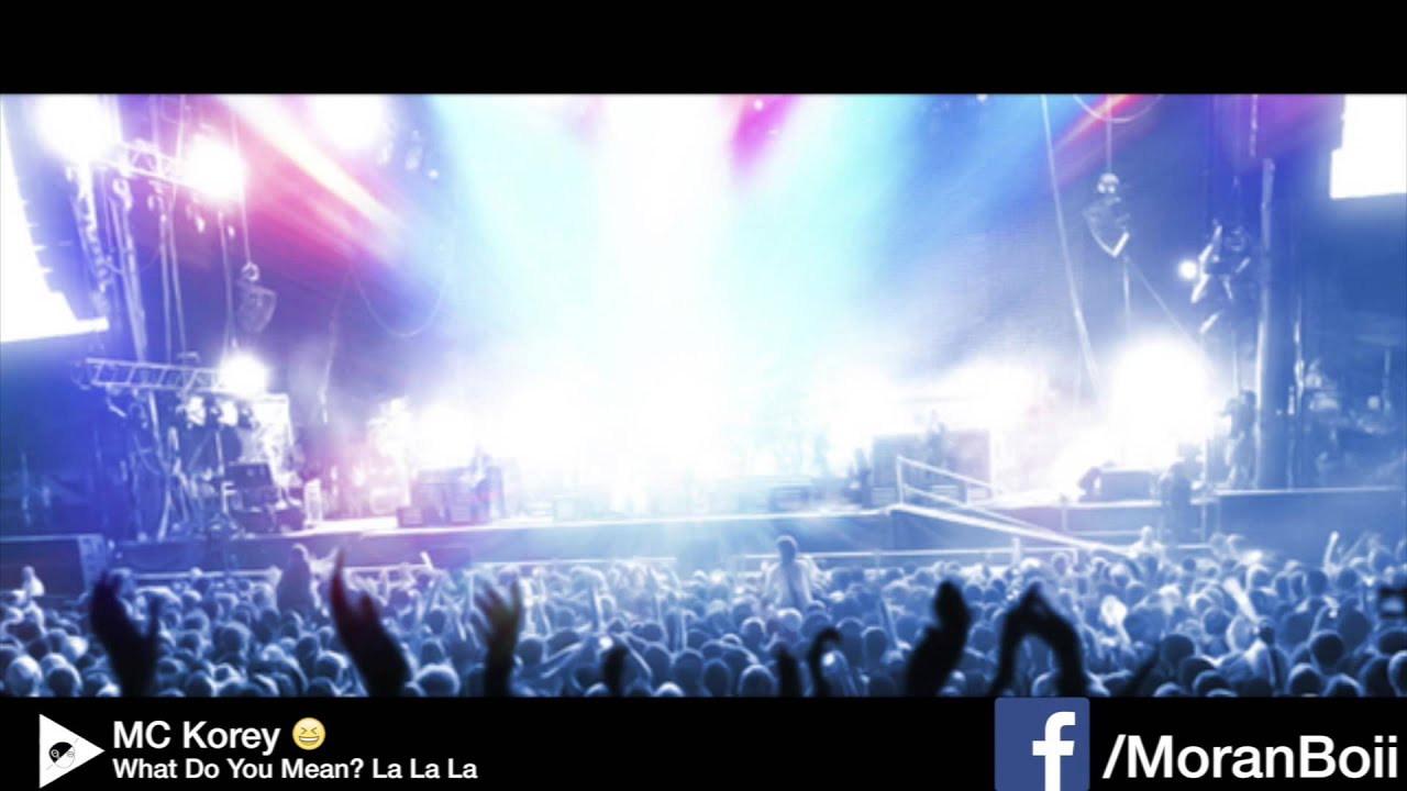MC Korey - What Do You Mean? La La La