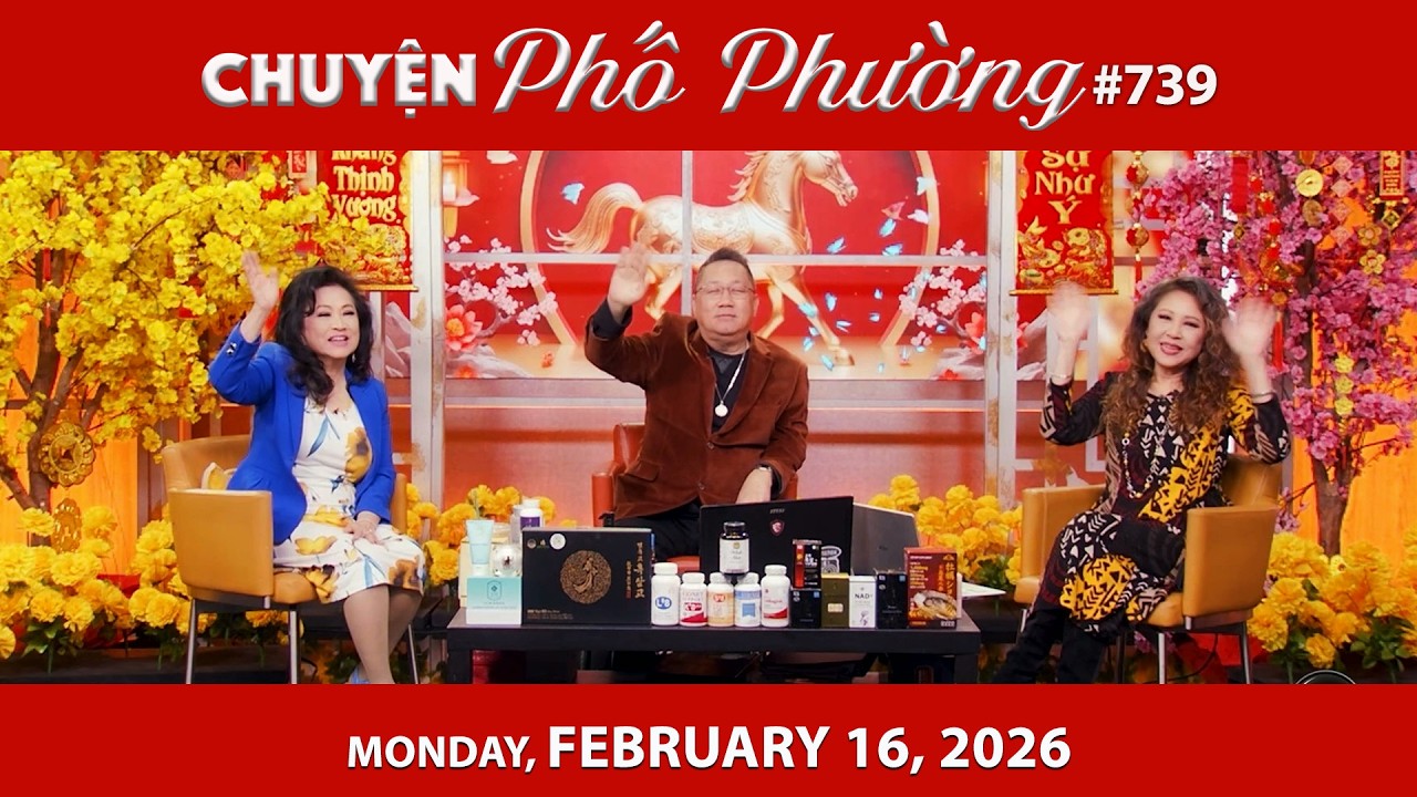 Chuyện Phố Phường #739 | Monday, Feb 16, 2026 | Chung Tử Lưu, Trang Thanh Lan, Hoang Mỹ Linh
