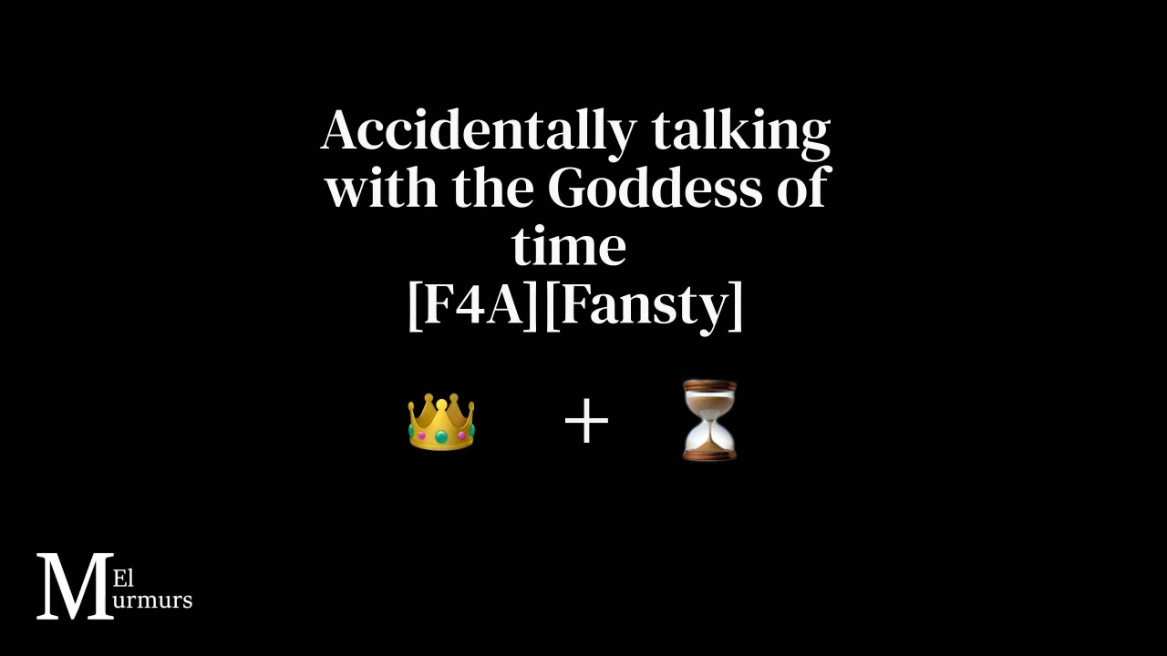 Accidentally talking with the Goddess of time[F4A][Fantasy][Time Goddess]